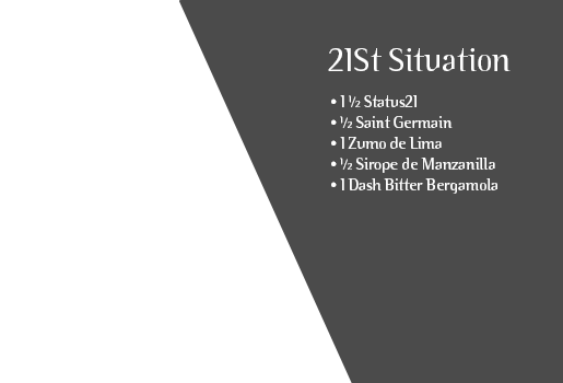 21St Situation. 1 ½ Status21. ½ Saint Germain. 1 Zumo de Lima. ½ Sirope de Manzanilla. 1 Dash Bitter Bergamola